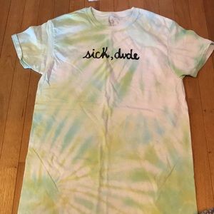 Original “Sick, Dude” Tie dyed t-shirt